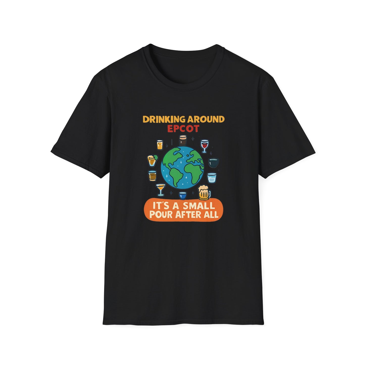 Drinking Around Disney Epcot T Shirt — "It's a Small Pour After All" Travel & Wine Tee