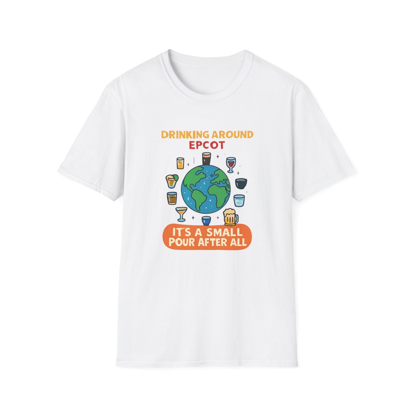 Drinking Around Disney Epcot T Shirt — "It's a Small Pour After All" Travel & Wine Tee