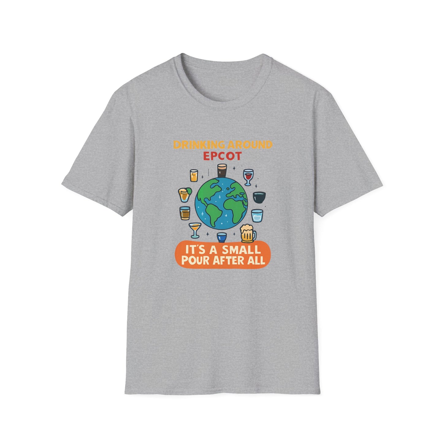 Drinking Around Disney Epcot T Shirt — "It's a Small Pour After All" Travel & Wine Tee
